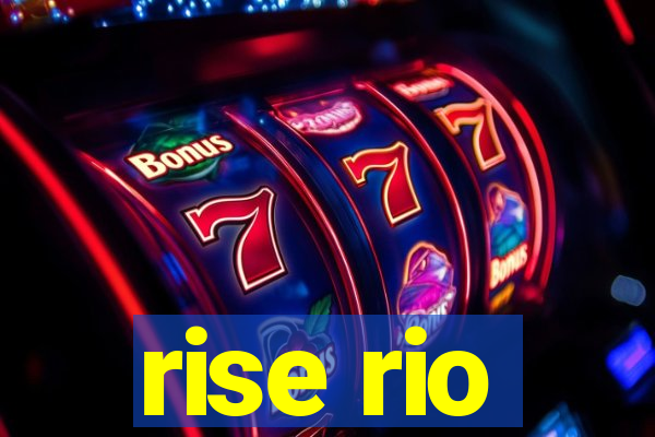 rise rio